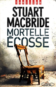 Stuart MacBride - Mortelle Ecosse.