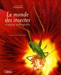 Jean-Claude Teyssier - Le monde des insectes et autres arthropodes.