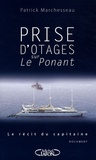 Patrick Marchesseau - Prise d'otages sur Le Ponant - Le récit du capitaine.