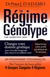 Peter J. d' Adamo - Le régime Génotype - Changez votre destinée génétique pour vivre plus longtemps, plus mince et en meilleure santé.