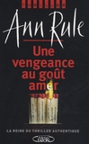 Ann Rule - Une vengeance au goût amer.