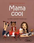 Marie-Julie Gagnon - Mama cool - La mère parfaite n'existe pas !.