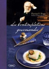 Florian V. Hugo - Les contemplations gourmandes.