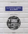 François Siégel - Les Archives inédites de la RATP - 1850-1950.