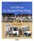 Patrick Saudemont - Les 100 ans du Touquet Paris-Plage - 1912-2012.