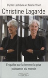 Cyrille Lachèvre - Christine Lagarde : enquête sur la femme la plus puissante du monde.