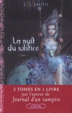 L. J. Smith - La nuit du solstice  : Tome 1, Solstice d'hiver ; Tome 2, Un coeur indompté.