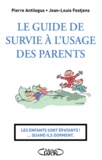 Jean-Louis Festjens et Pierre Antilogus - Le guide de survie à l'usage des parents - Les enfants sont épatants... Quand ils dorments.