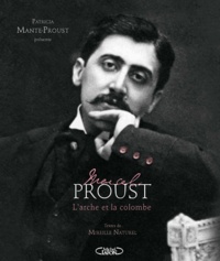 Patricia Mante-Proust et Mireille Naturel - Marcel Proust - L'arche et la colombe.