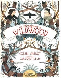 Colin Meloy et Carson Ellis - Les chroniques de Wildwood Tome 1 : .