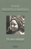 Winnie Madikizela-Mandela - Un coeur indompté - Carnets de prison et correspondances.