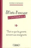 Patrice Romain - Mots d'excuse L'intégrale - Tout ce que les parents écrivent aux enseignants.