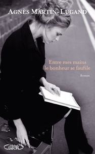 Agnès Martin-Lugand - Entre mes mains le bonheur se faufile - (Extrait gratuit).