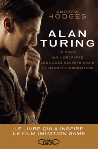 Andrew Hodges - Alan Turing - Le génie qui a décrypté les codes secrets nazis et inventé l'ordinateur.