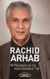 Rachid Arhab - "Pourquoi on ne vous voit plus ?".