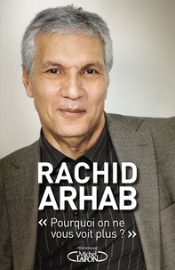 Rachid Arhab - Pourquoi on ne vous voit plus ? - POURQUOI ON NE VOUS VOIT PLUS? [NUM].