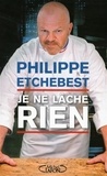 Philippe Etchebest - Je ne lâche rien - JE NE LACHE RIEN [NUM].