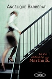 Angélique Barbérat - La vie enfuie de Martha K.