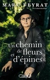 Marc Veyrat - Un chemin de fleurs et d'épines.