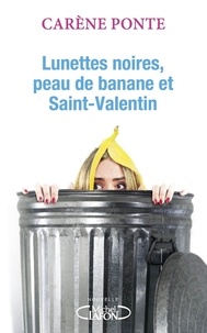 Carène Ponte - Lunettes noires, peau de banane et Saint-Valentin.
