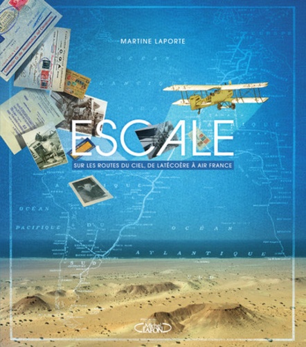 Martine Laporte - Escale - Sur les routes du ciel, de Latécoère à Air France.