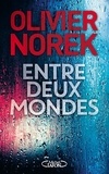 Olivier Norek - Entre deux mondes.