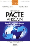 Patrick Sevaistre et Jean-luc Ricci - Le nouveau pacte africain - Les défis du dialogue public-privé.