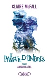 Claire McFall - Le Passeur d'ombres Tome 1 : Amour fatal.