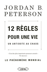 Jordan B. Peterson - 12 règles pour une vie - Un antidote au chaos.