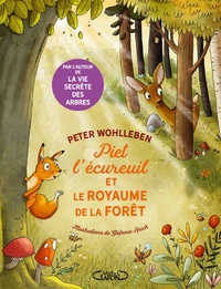 Peter Wohlleben et Stefanie Reich - Piet l'écureil et le royaume de la forêt.