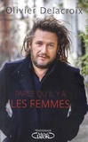 Olivier Delacroix - Parce qu'il y a les femmes.