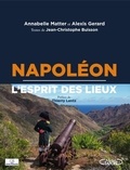 Annabelle Matter et Alexis Gerard - Napoléon, l'esprit des lieux.