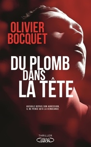 Olivier Bocquet - Du plomb dans la tête.