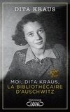 Dita Kraus - Moi, Dita Kraus, la bibliothécaire d'Auschwitz - MOI, DITA KRAUS,LA BIBL. D'AUSCHWITZ[NUM.