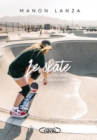 Manon Lanza - Le skate vu par une passionnée.