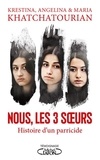 Krestina Khatchatourian et Angelina Khatchatourian - Nous, les trois soeurs - Histoire d'un parricide.