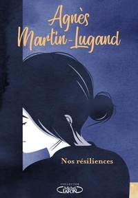 Agnès Martin-Lugand - Nos résiliences.