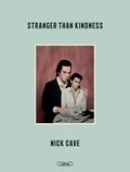 Nick Cave - Stranger than kindness.