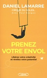 Daniel Lamarre - Prenez votre envol - Libérez votre créativité et révélez votre potentiel.