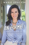 Marie Drucker - En forme ! - Alimentation, santé, beauté, sexe... Ma méthode pour se sentir (vraiment) bien !.