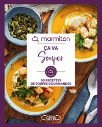  Marmiton - Ca va souper - 60 recettes de soupes gourmandes.