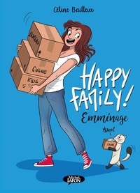 Céline Bailleux - Happy family ! Tome 2 : Emménage.