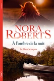 Nora Roberts - A l'ombre de la nuit.