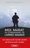 Marat Gabidullin - Moi, Marat, ex-commandant de l'armée Wagner - MOI, MARAT, EX-COMMANDANT.. ARMEE.. [NUM].