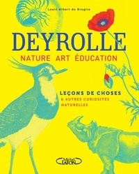Louis Albert de Broglie et  Deyrolle - Nature, art, éducation - Leçons de choses & autres curiosités naturelles.