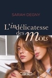 Sarah Degny - L'indélicatesse des mots.