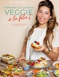 Stéphanie Guillemette - Veggie à la folie ! - Cuisine végétarienne facile tous les jours.
