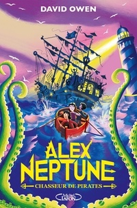 David Owen - Alex Neptune Tome 2 : Chasseur de pirates.