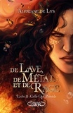 Alexiane de Lys - De Lave, de Métal et de Rage Tome 2 : Celle qui précède.