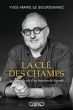 Yves-Marie Le Bourdonnec - La clé des champs - La nouvelle vie d'un boucher de légende.